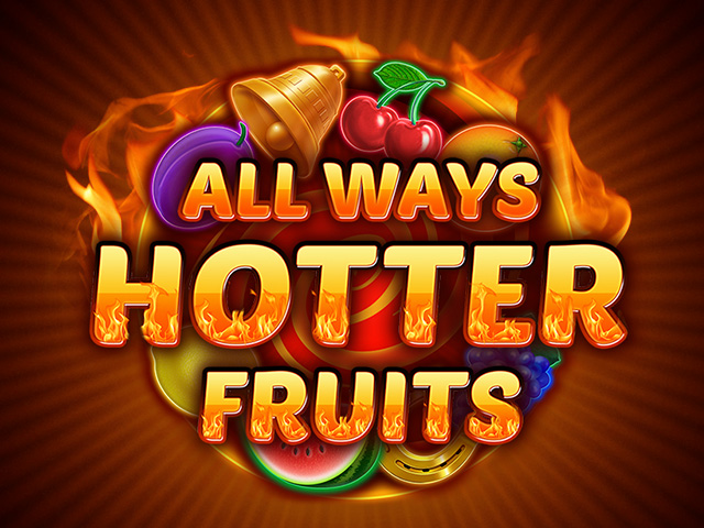 Allways Hotter Fruits
